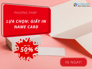 LỰA CHỌN: GIẤY IN NAME CARD, DANH THIẾP, CARD VISIT THẾ NÀO MỚI TỐT?